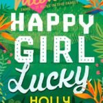 Happy Girl Lucky By Holly Smale