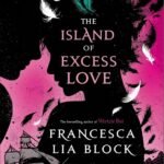 The Island of Excess Love By Francesca Lia Block