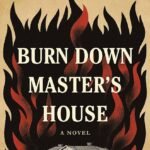 Burn Down Master's House By Clay Cane