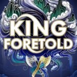 King Foretold  By Jayci Lee