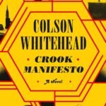 Crook Manifesto By Colson Whitehead