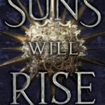Suns Will Rise By Jessica Brody