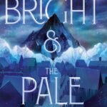 The Bright & the Pale By Jessica Rubinkowski