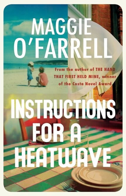 Instructions for a Heatwave By Maggie O'Farrell