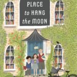 A Place to Hang the Moon By Kate Albus