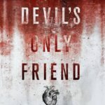 The Devil's Only Friend  By Dan Wells