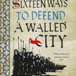 Sixteen Ways to Defend a Walled City By K.J. Parker