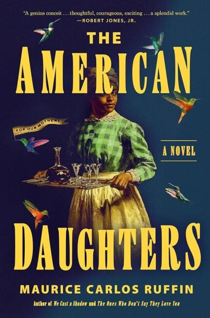 The American Daughters By Maurice Carlos Ruffin