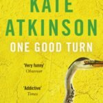 One Good Turn By Kate Atkinson
