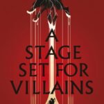 A Stage Set for Villains By Shannon J. Spann