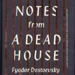Notes from a Dead House  By Fyodor Dostoevsky