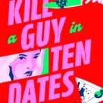 How to Kill a Guy in Ten Dates By Shailee Thompson