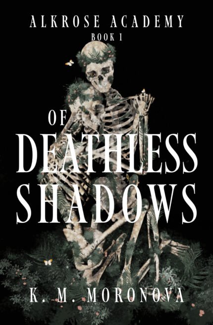 Of Deathless Shadows  By K.M. Moronova