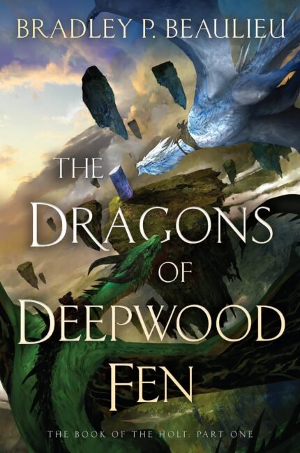The Dragons of Deepwood Fen  By Bradley P. Beaulieu