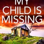 My Child is Missing By Lisa Regan