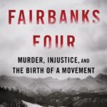 The Fairbanks Four By Brian Patrick O’Donoghue