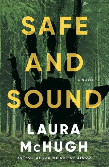 Safe and Sound By Laura McHugh