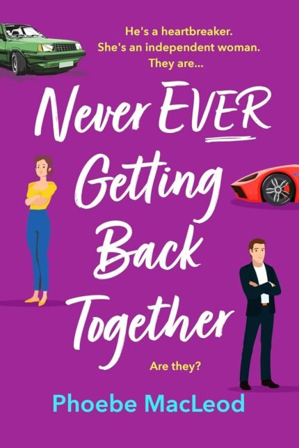 Never Ever Getting Back Together By Phoebe MacLeod