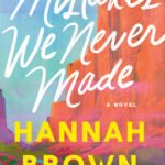 Mistakes We Never Made By Hannah Brown