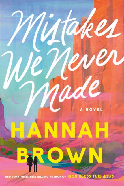 Mistakes We Never Made By Hannah Brown