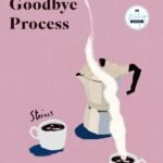 The Goodbye Process  By Mary Jones
