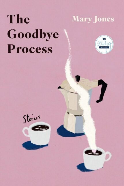 The Goodbye Process  By Mary Jones