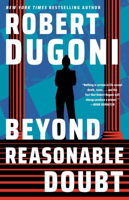 Beyond Reasonable Doubt By Robert Dugoni