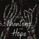 A Ballad of Phantoms and Hope By K.M. Moronova