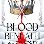 Blood Beneath the Snow  By Alexandra Kennington