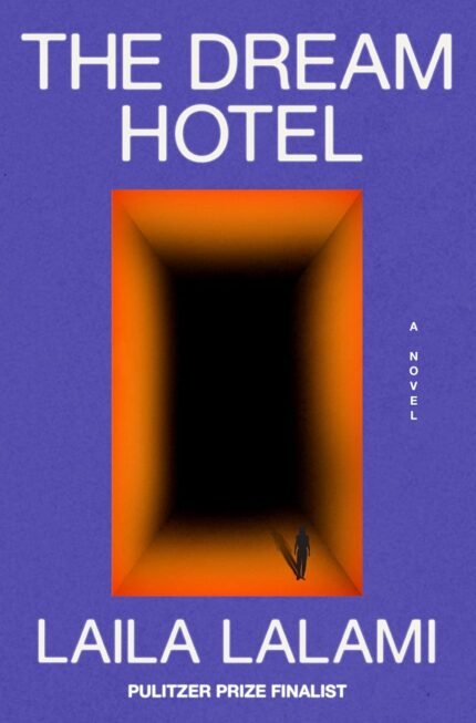 The Dream Hotel  By Laila Lalami