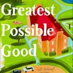 The Greatest Possible Good By Ben Brooks