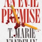 An Evil Premise By T. Marie Vandelly