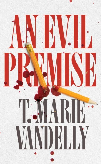 An Evil Premise By T. Marie Vandelly