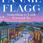 Something to Look Forward To: Fictions By Fannie Flagg