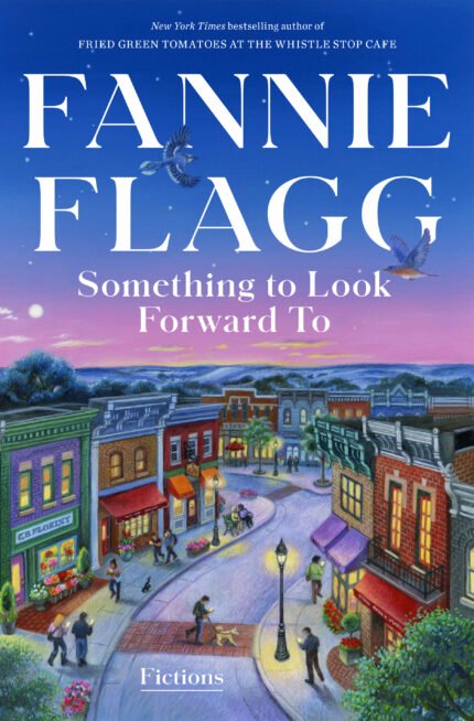 Something to Look Forward To: Fictions By Fannie Flagg