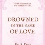 Drowned in the Name of Love By Rut S. Díaz