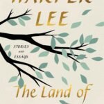 The Land of Sweet Forever: Stories and Essays By Harper Lee