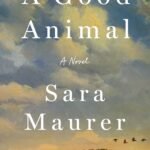 A Good Animal By Sara Maurer