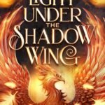 The Light Under the Shadow Wing By Amanda Bouchet