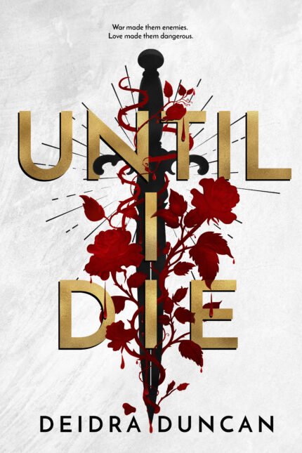 Until I Die: A Dark Dystopian Romance By Deidra Duncan