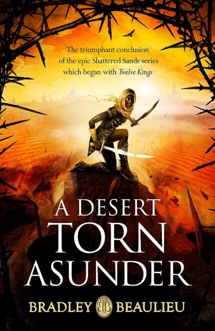 A Desert Torn Asunder By Bradley P. Beaulieu