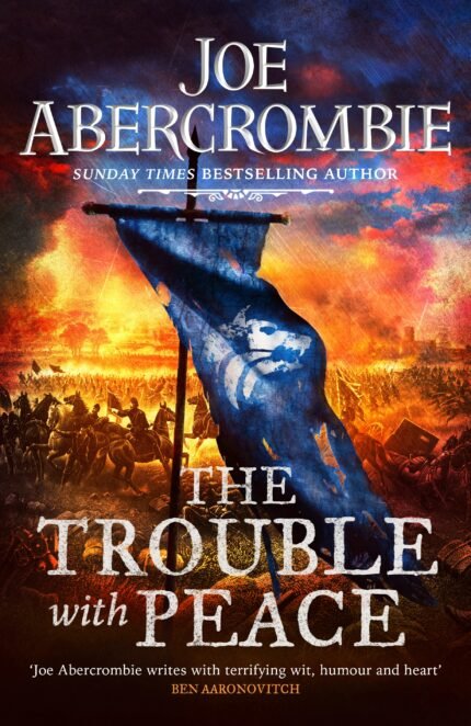 The Trouble with Peace  By Joe Abercrombie