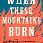 When These Mountains Burn By David Joy