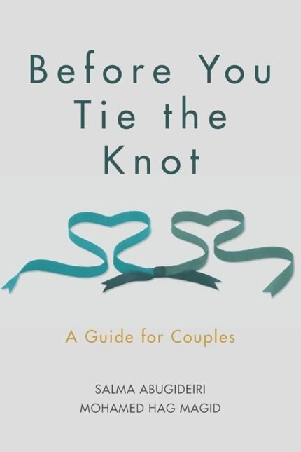 Before You Tie the Knot: A Guide for Couples By Salma Abugideiri