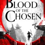 Blood of the Chosen By Django Wexler