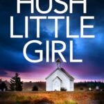 Hush Little Girl By Lisa Regan
