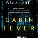 Cabin Fever  By Alex Dahl