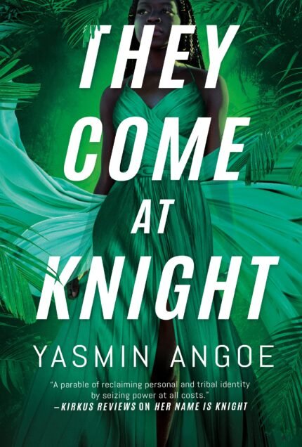 They Come at Knight By Yasmin Angoe
