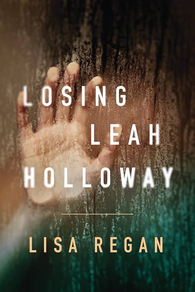 617iGaFZkRL._AC_UF1000,1000_QL80_ Losing Leah Holloway By Lisa Regan - Image 1