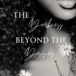 The Darkness Beyond the Daisies By Cori Zahara